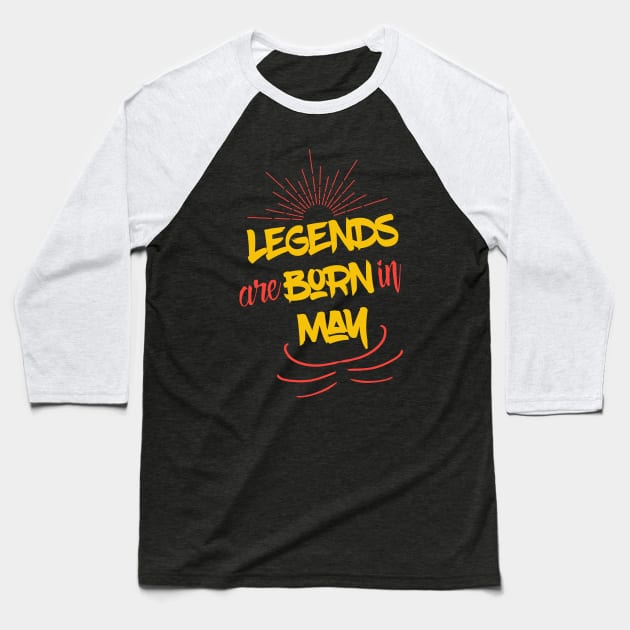 Legends Are Born In May Baseball T-Shirt by UnderDesign